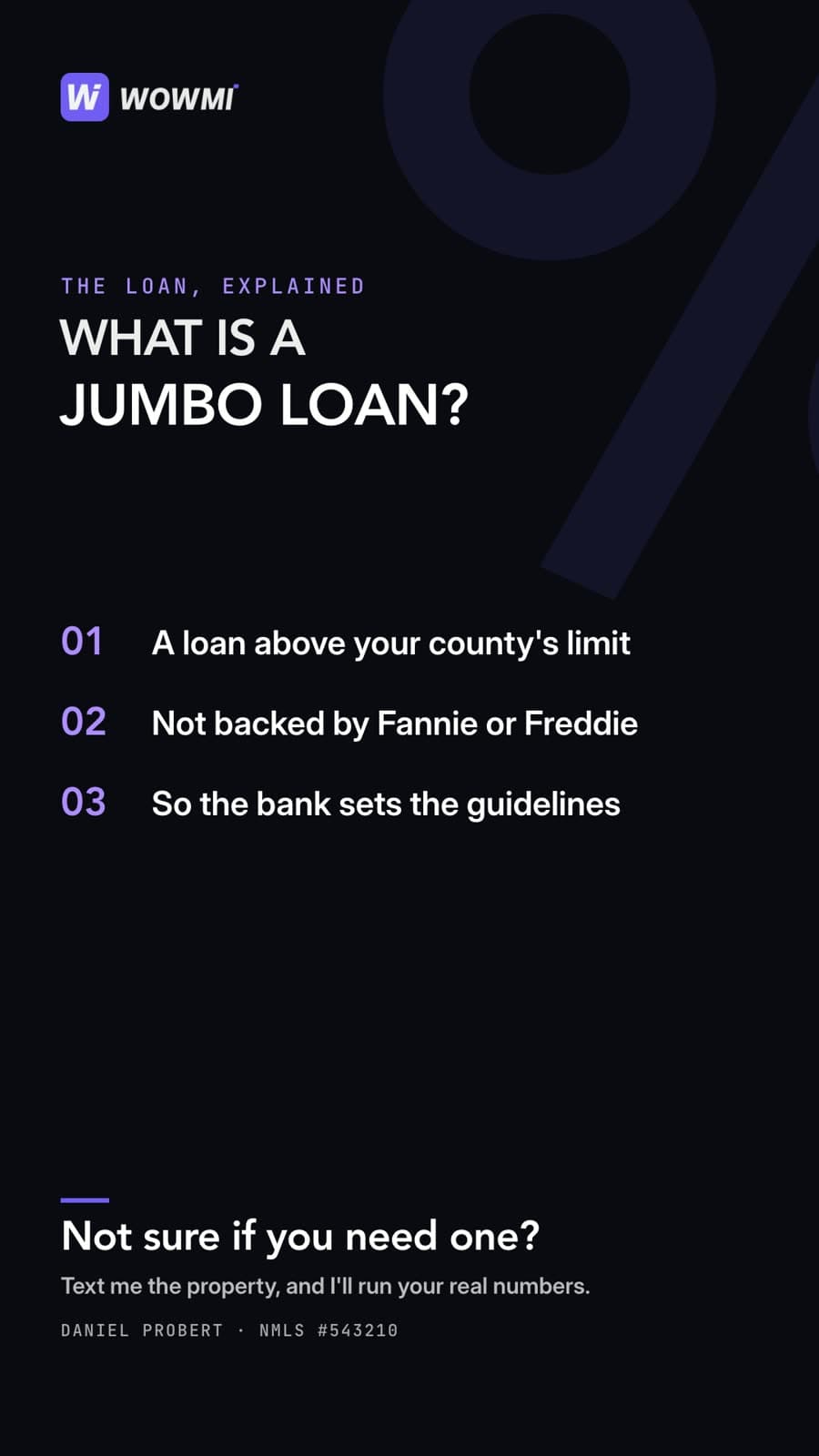 What is a jumbo loan: a loan above your county's limit, not backed by Fannie or Freddie, so the bank sets the guidelines.